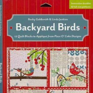 Backyard Birds: 12 Quilt Blocks to Appliqué from Piece O' Cake Designs New